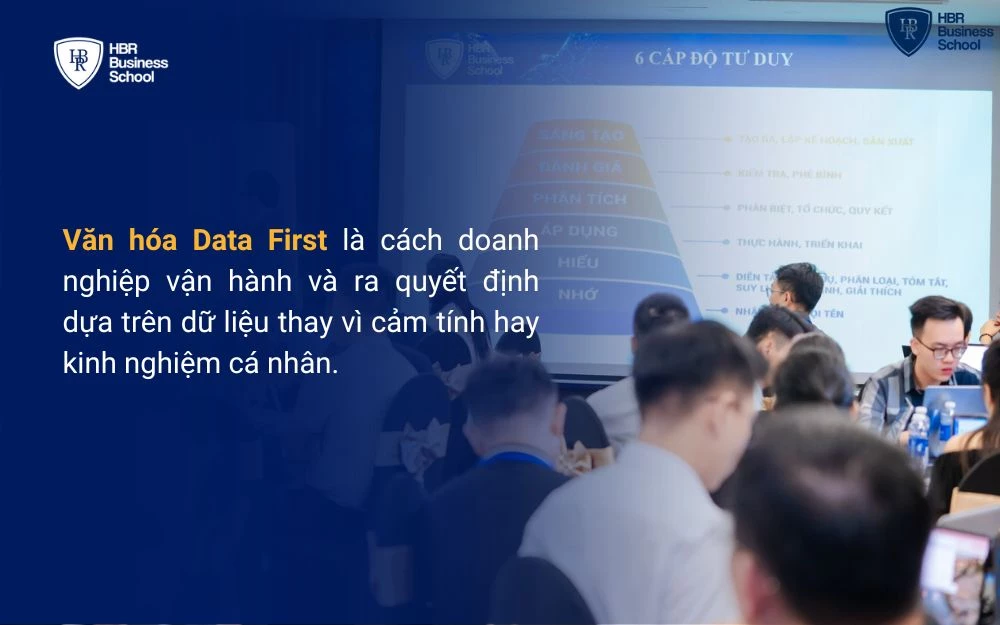 Văn hóa Data First giúp doanh nghiệp minh bạch, học hỏi nhanh và ra quyết định chính xác hơn