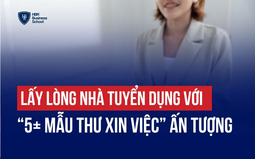 LẤY LÒNG NHÀ TUYỂN DỤNG VỚI “5+ MẪU THƯ XIN VIỆC” ẤN TƯỢNG