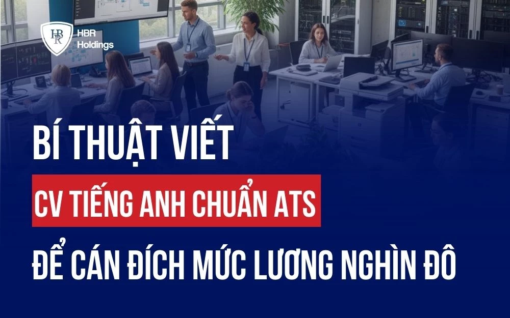 BÍ THUẬT VIẾT CV TIẾNG ANH CHUẨN ATS ĐỂ CÁN ĐÍCH MỨC LƯƠNG NGHÌN ĐÔ