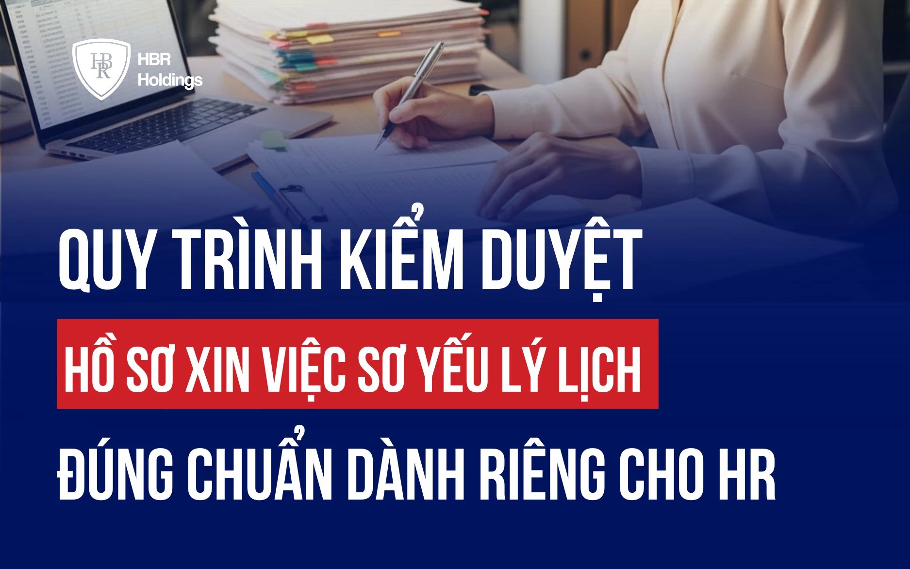 QUY TRÌNH KIỂM DUYỆT HỒ SƠ XIN VIỆC SƠ YẾU LÝ LỊCH CHUẨN DÀNH CHO HR