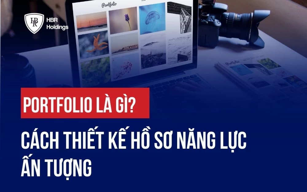 PORTFOLIO LÀ GÌ? CÁCH THIẾT KẾ HỒ SƠ NĂNG LỰC ẤN TƯỢNG