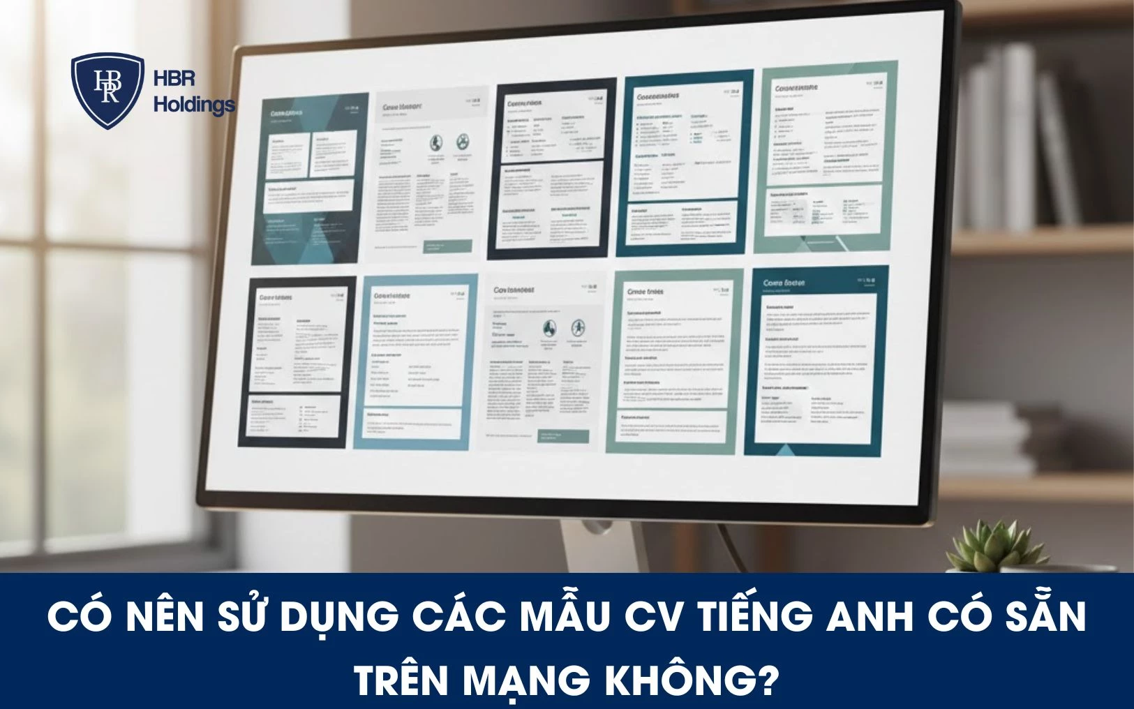 Giải đáp các thắc mắc thường gặp về CV tiếng Anh