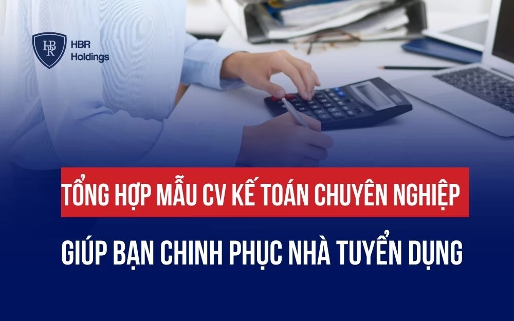 TỔNG HỢP MẪU CV KẾ TOÁN CHUYÊN NGHIỆP GIÚP BẠN CHINH PHỤC NHÀ TUYỂN DỤNG