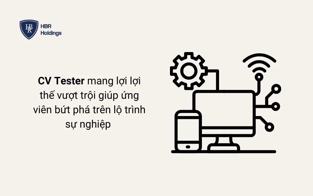 CV Tester chính là cầu nối đầu tiên giúp ứng viên thể hiện bản thân