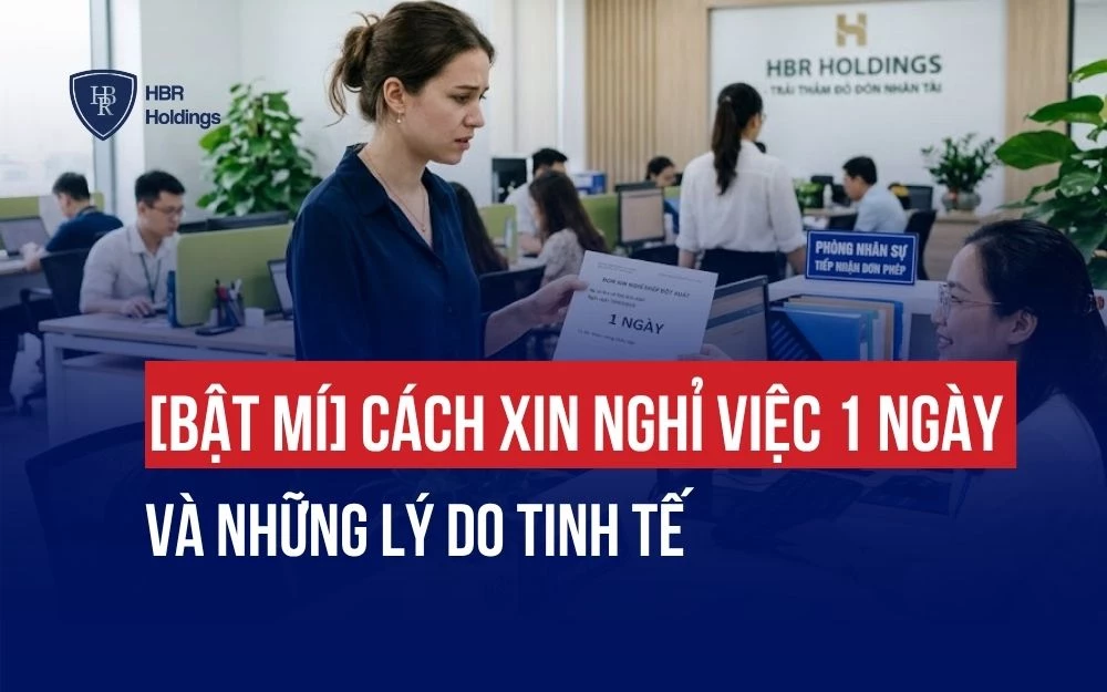 [BẬT MÍ] CÁCH XIN NGHỈ VIỆC 1 NGÀY VÀ NHỮNG LÝ DO TINH TẾ