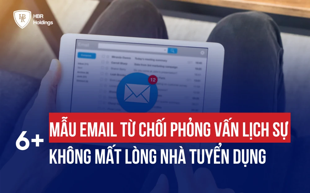 6+ MẪU EMAIL TỪ CHỐI PHỎNG VẤN LỊCH SỰ, KHÔNG MẤT LÒNG NHÀ TUYỂN DỤNG