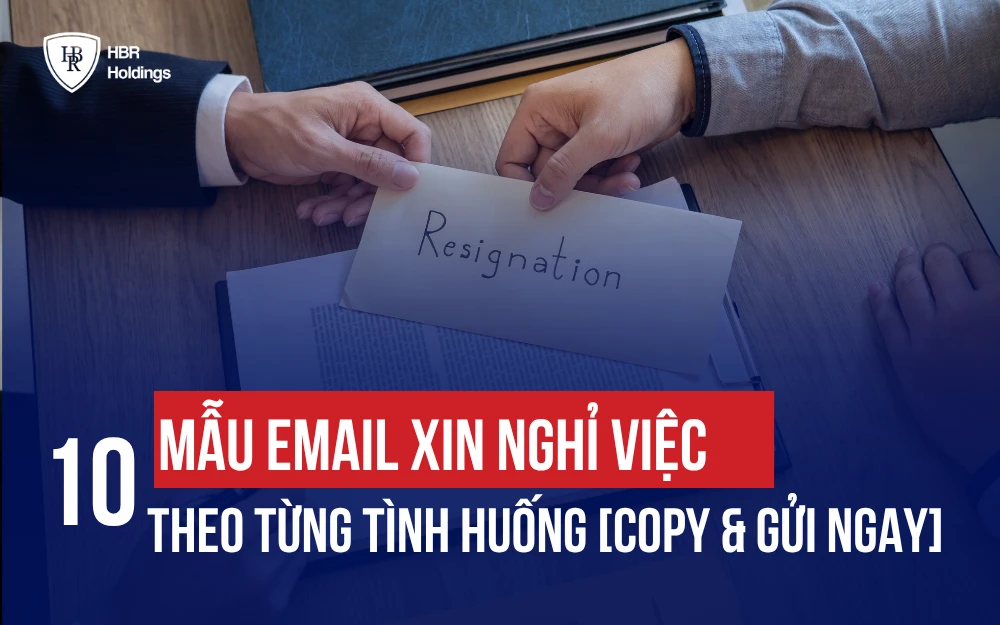 10+ MẪU EMAIL XIN NGHỈ VIỆC THEO TỪNG TÌNH HUỐNG