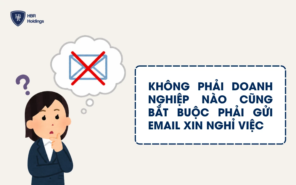 Không bắt buộc phải gửi email xin nghỉ việc
