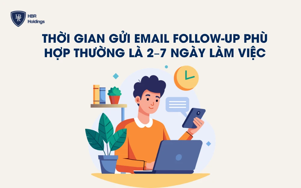 Thời gian gửi email follow-up phù hợp thường là 2–7 ngày làm việc