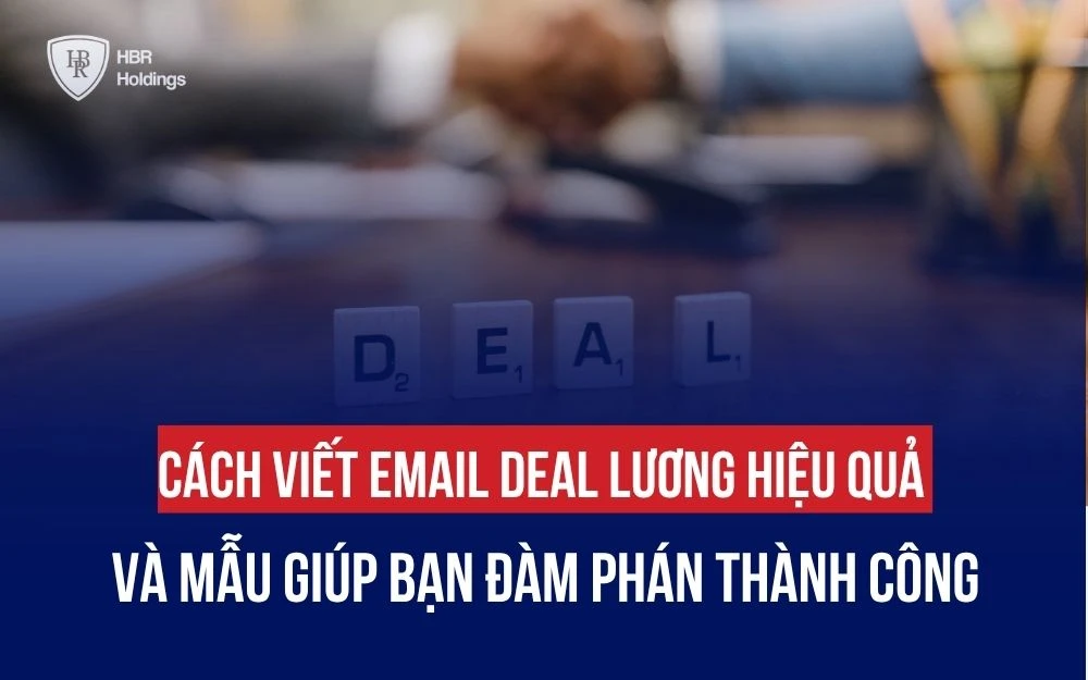 CÁCH VIẾT EMAIL DEAL LƯƠNG HIỆU QUẢ & MẪU GIÚP BẠN ĐÀM PHÁN THÀNH CÔNG