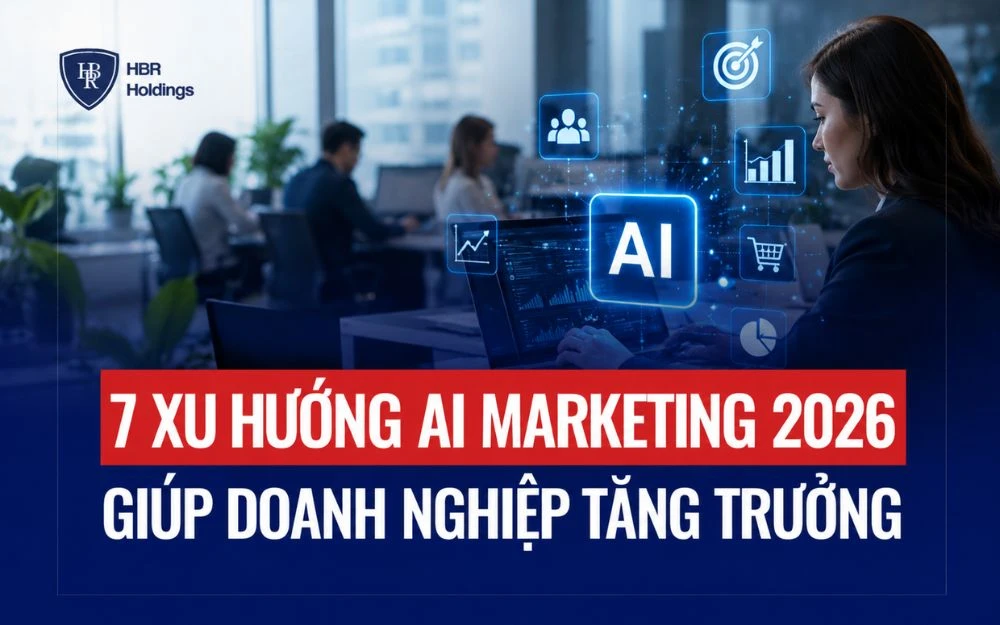 7 XU HƯỚNG AI MARKETING 2026 GIÚP DOANH NGHIỆP TĂNG TRƯỞNG