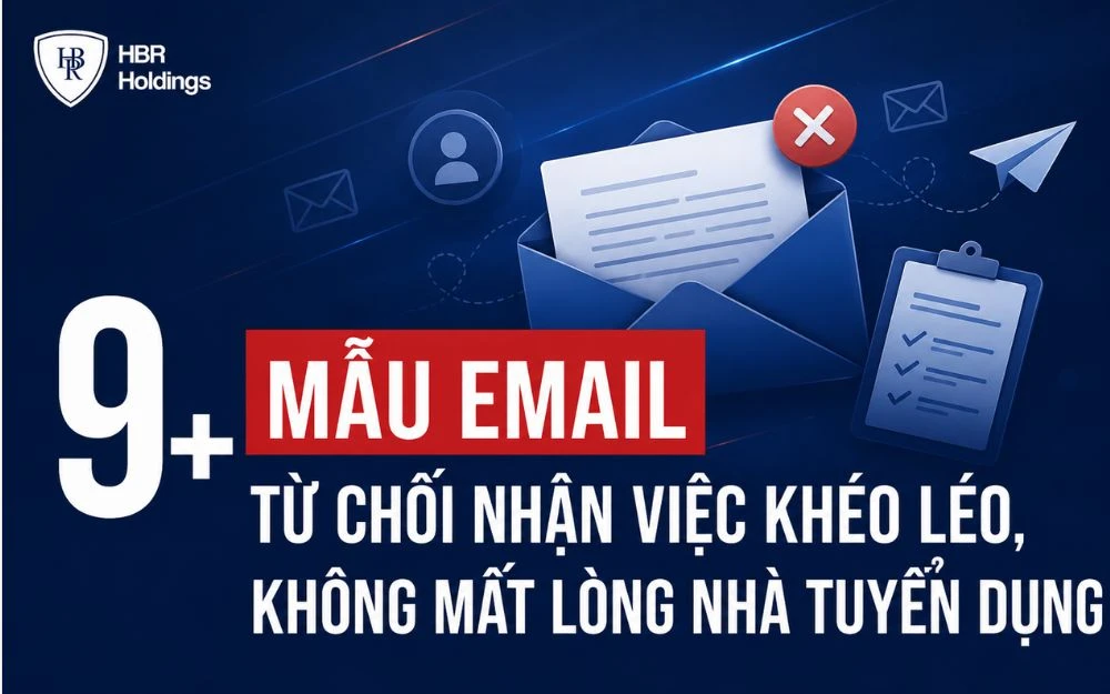 9+ MẪU EMAIL TỪ CHỐI NHẬN VIỆC KHÉO LÉO, KHÔNG MẤT LÒNG NHÀ TUYỂN DỤNG
