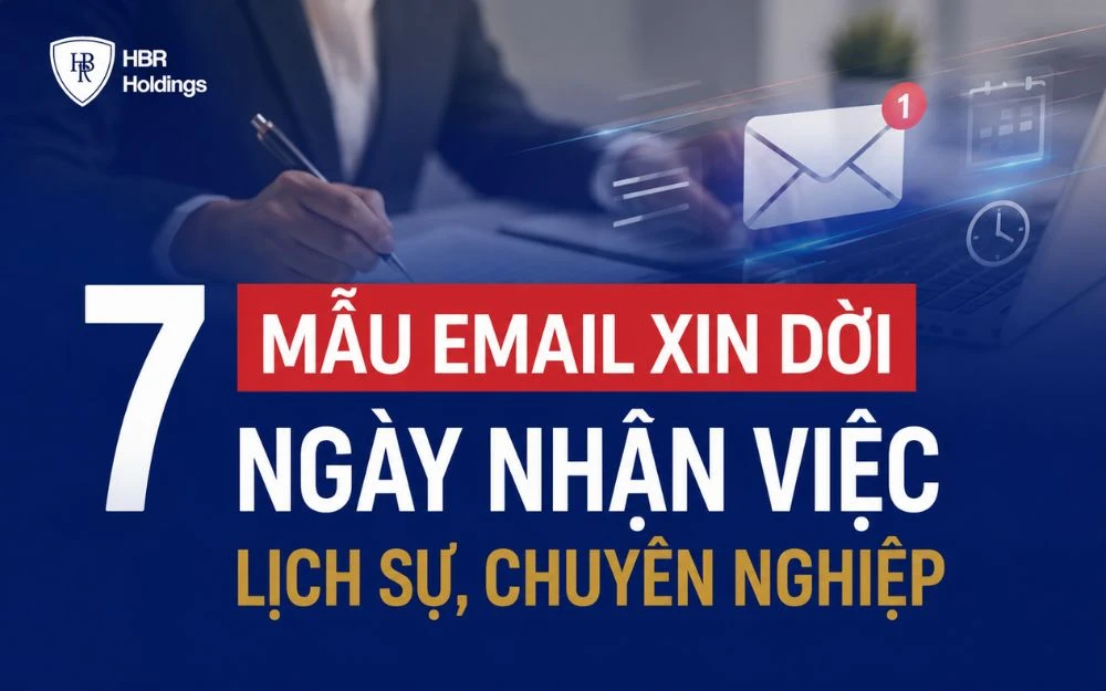 7 MẪU EMAIL XIN DỜI NGÀY NHẬN VIỆC LỊCH SỰ, CHUYÊN NGHIỆP