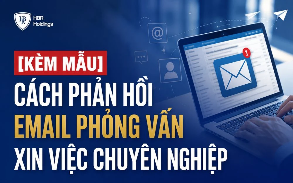 [KÈM MẪU] CÁCH PHẢN HỒI EMAIL PHỎNG VẤN XIN VIỆC CHUYÊN NGHIỆP