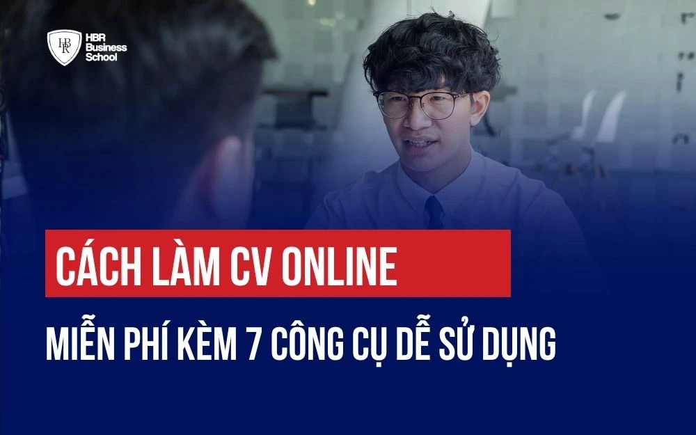 CÁCH LÀM CV ONLINE MIỄN PHÍ KÈM 7 CÔNG CỤ DỄ SỬ DỤNG