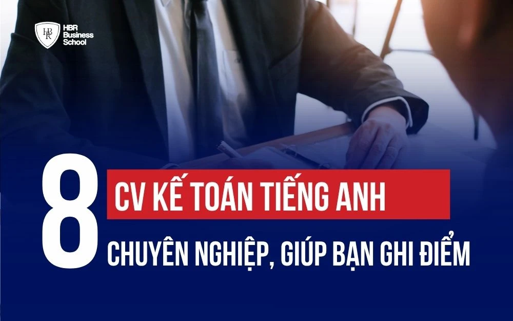 TOP 8+ MẪU CV KẾ TOÁN TIẾNG ANH CHUẨN CHUYÊN NGHIỆP, GIÚP BẠN GHI ĐIỂM