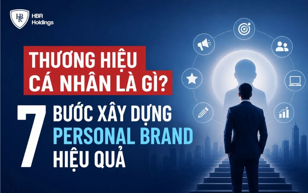 THƯƠNG HIỆU CÁ NHÂN LÀ GÌ? 7 BƯỚC XÂY DỰNG PERSONAL BRAND HIỆU QUẢ