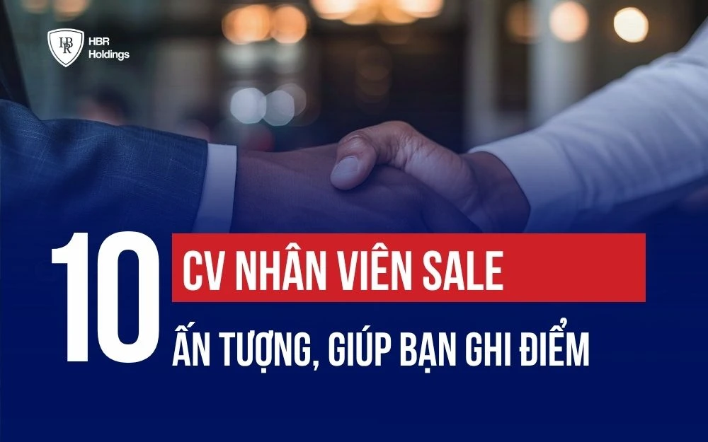TOP 10+ MẪU CV NHÂN VIÊN SALE/KINH DOANH ẤN TƯỢNG, GIÚP BẠN GHI ĐIỂM
