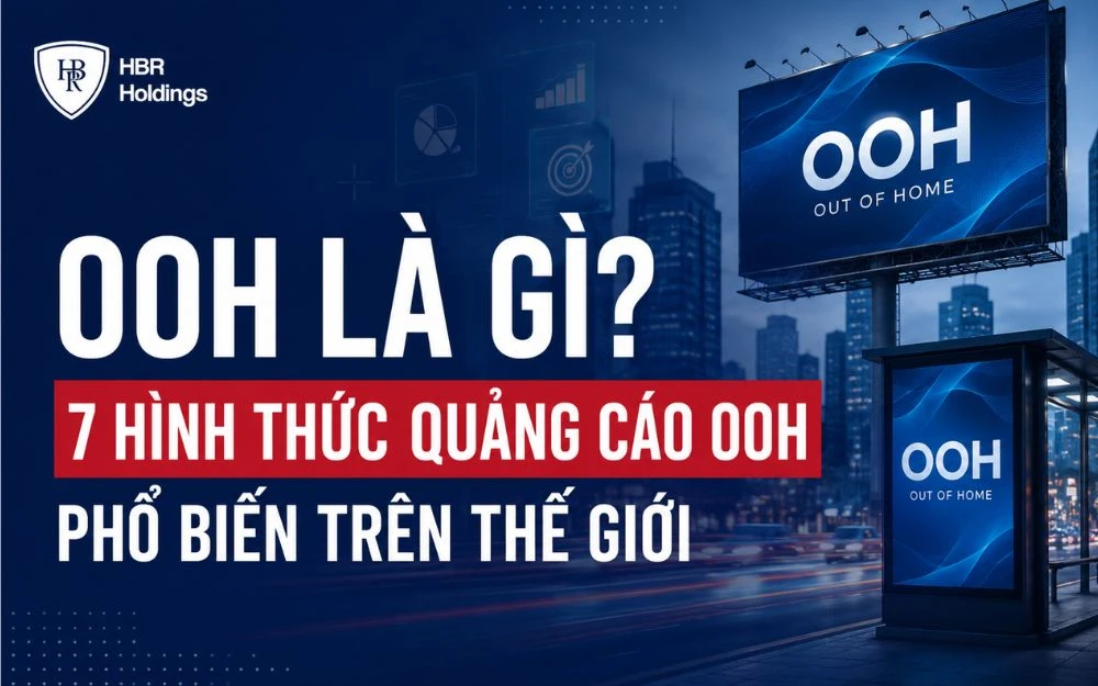 OOH LÀ GÌ? 7 HÌNH THỨC QUẢNG CÁO OOH PHỔ BIẾN TRÊN THẾ GIỚI