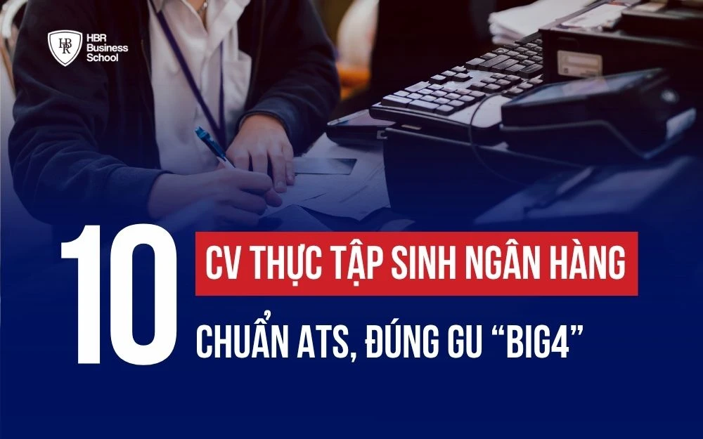 TOP 10+ MẪU CV THỰC TẬP SINH NGÂN HÀNG THEO VỊ TRÍ [TẢI & CHỈNH SỬA]
