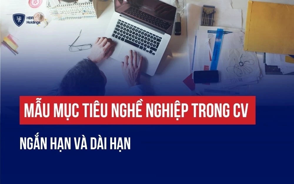TOP 10+ MẪU MỤC TIÊU NGHỀ NGHIỆP TRONG CV NGẮN HẠN VÀ DÀI HẠN