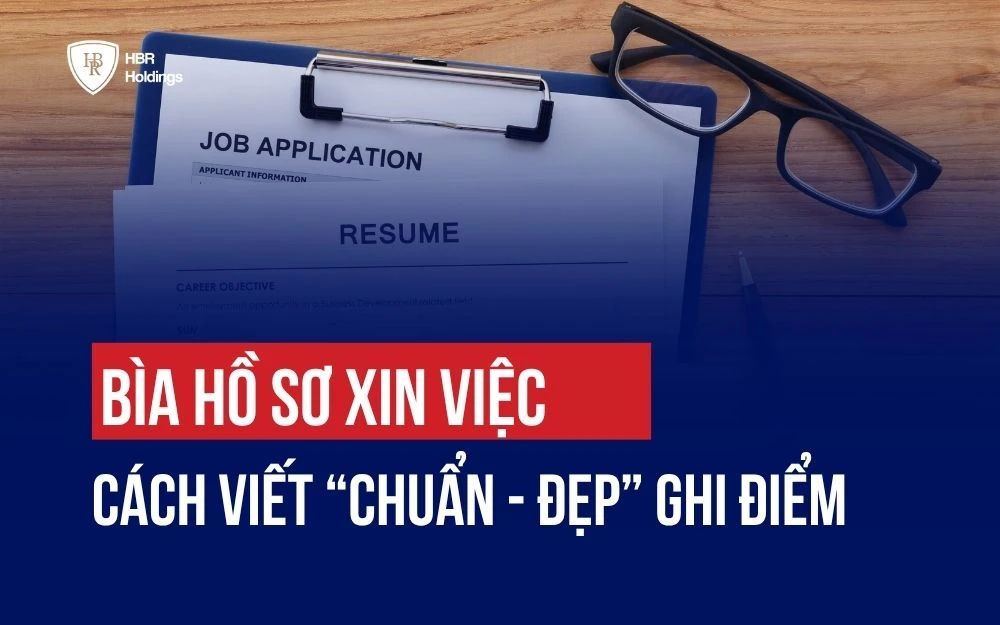 CÁCH VIẾT BÌA HỒ SƠ XIN VIỆC “CHUẨN - ĐẸP” GHI ĐIỂM