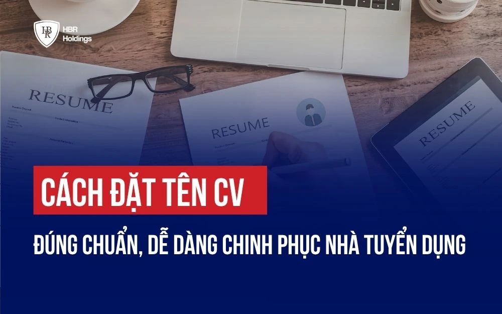 CÁCH ĐẶT TÊN CV ĐÚNG CHUẨN: CÔNG THỨC, VÍ DỤ & LỖI CẦN TRÁNH