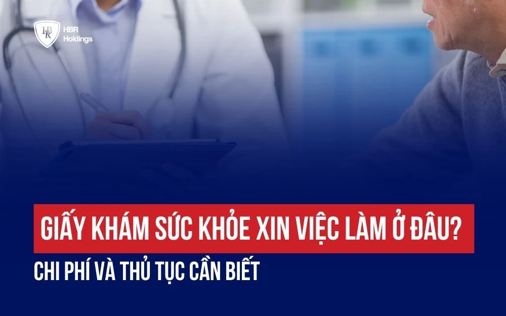 GIẤY KHÁM SỨC KHỎE XIN VIỆC LÀM Ở ĐÂU? CHI PHÍ VÀ THỦ TỤC CẦN BIẾT