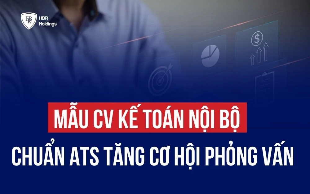 TẢI NGAY MẪU CV KẾ TOÁN NỘI BỘ CHUẨN ATS TĂNG CƠ HỘI PHỎNG VẤN